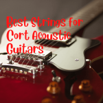 Best Strings for Cort Acoustic Guitars