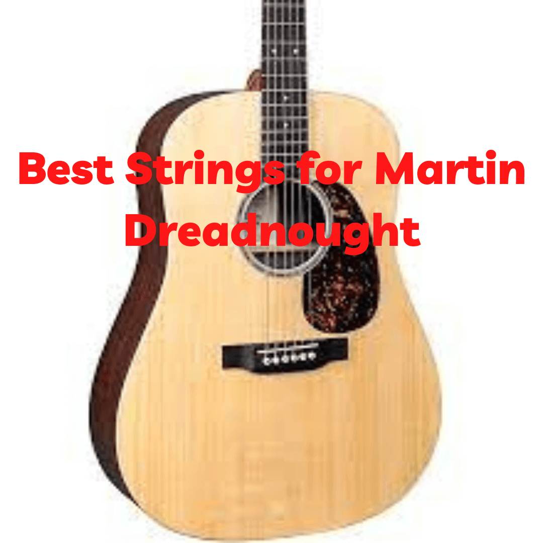 Best Strings for Martin Dreadnought