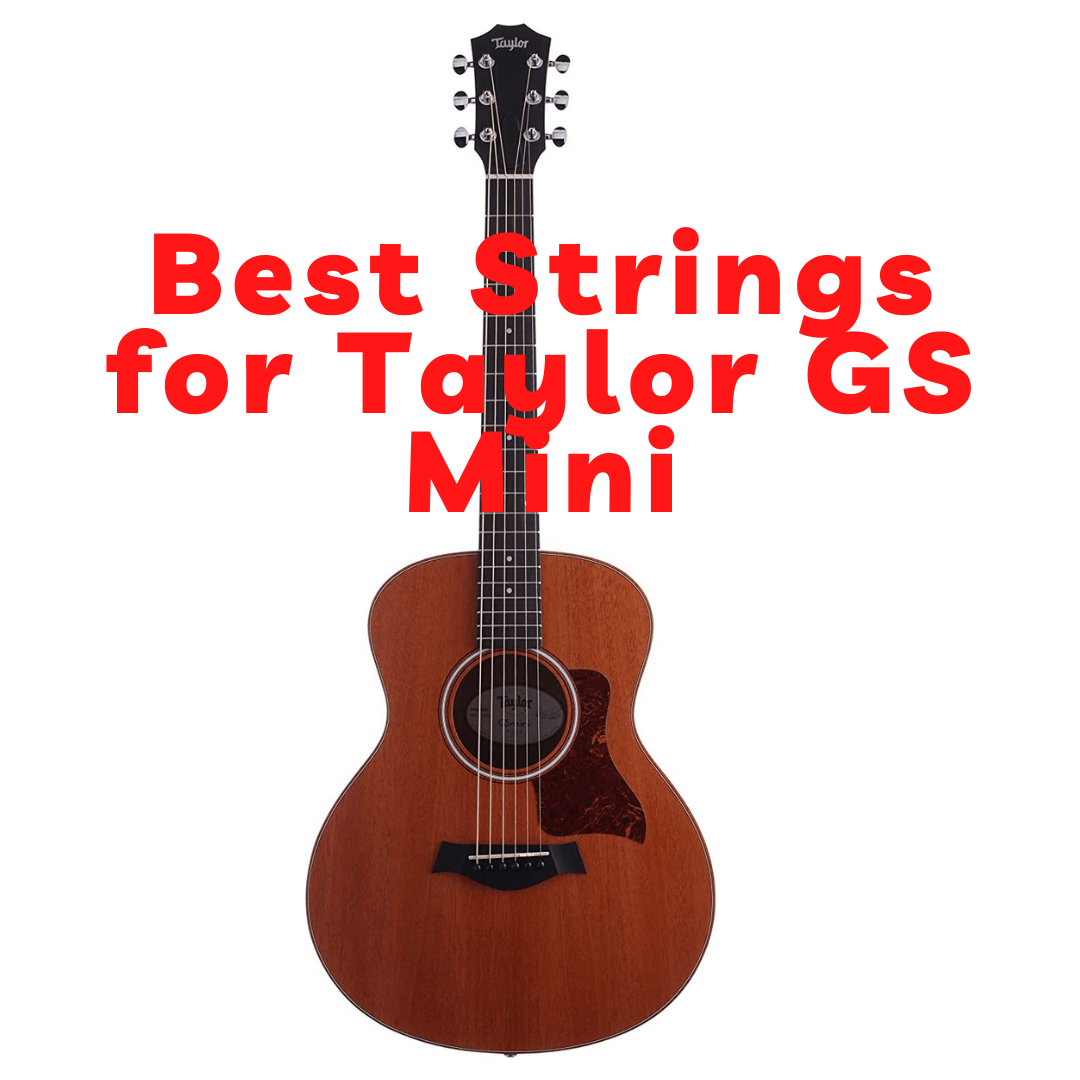 Best Strings for Taylor GS Mini