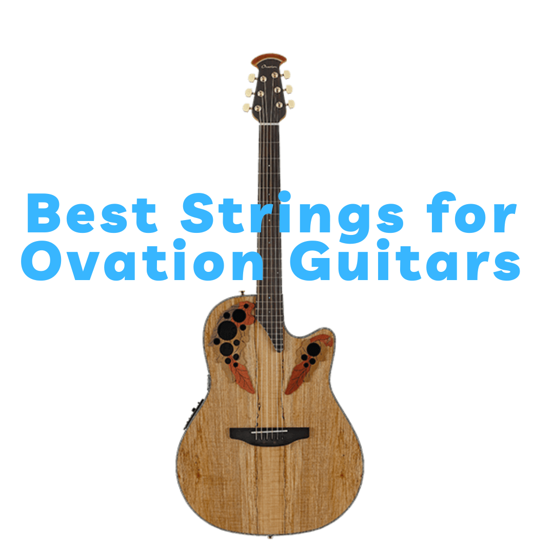 Best Strings for Ovation Guitars