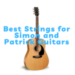 Best Strings for Simon and Patrick Guitars
