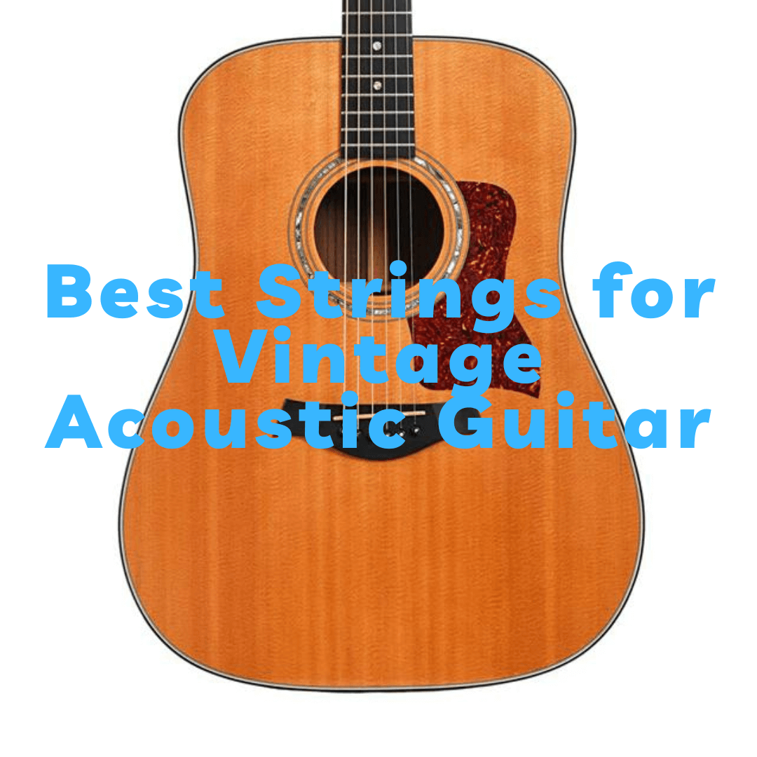 Best Strings for Vintage Acoustic Guitars