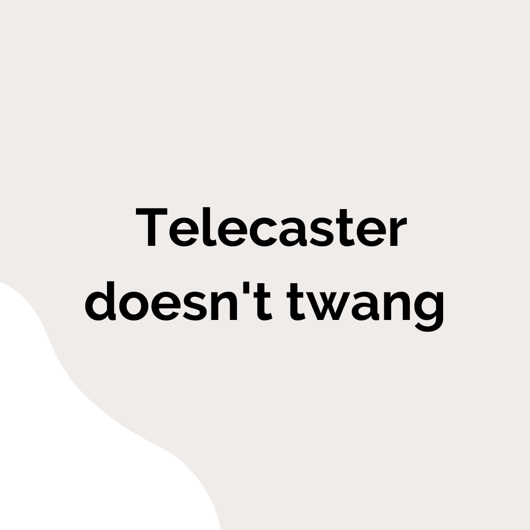 telecaster doesn't twang