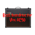 Best Overdrive for Vox AC30