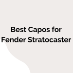 Best Capos for Fender Stratocaster