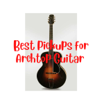 Best pickups for Archtop guitars